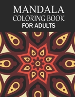 Mandala Coloring Book For Adults: Mandala Adult Coloring Book with Fun, Simple, Easy, and Relaxing for Boys, Girls, and Beginners Coloring Pages. B08PJWJWX5 Book Cover