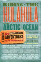 Riding the Hulahula to the Arctic Ocean: A Guide to Fifty Extraordinary Adventures for the Seasoned Traveler 1426202784 Book Cover