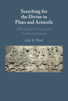 Searching for the Divine in Plato and Aristotle: Philosophical Theoria and Traditional Practice 1316519414 Book Cover
