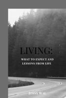 LIVING: What to expect and Lessons from life. B0C5YT4YBP Book Cover