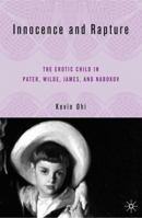 Innocence and Rapture: The Erotic Child in Pater, Wilde, James, and Nabokov 1403969760 Book Cover