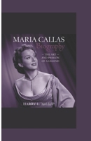 MARIA CALLAS BIOGRAPHY: The Art and Passion of a Legend B0DT1LKFYS Book Cover
