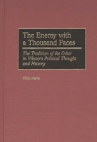 The Enemy with a Thousand Faces: The Tradition of the Other in Western Political Thought and History 0275961419 Book Cover