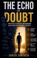 The Echo of Doubt: Impostor Syndrome Mechanisms and Levers for Personal Security B0H42D5WY1 Book Cover