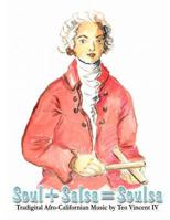 Soul + Salsa = Soulsa: Clever Soft Latin Jazz Soul Cultural Fusion Original Songs Scores by a Gifted Composer-Arranger and Excellent Keyboard 0987871048 Book Cover