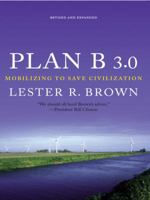Plan B 3.0: Mobilizing to Save Civilization 0393330877 Book Cover
