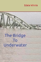 The Bridge To Underwater B0CDNGM41M Book Cover