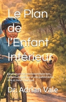 Le Plan de l’Enfant Intérieur: Élever des enfants émotionnellement forts, confiants et guidés par un sens profond du but dans un monde numérique (French Edition) B0GXYB7HML Book Cover