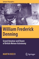 William Frederick Denning: Grand Amateur and Doyen of British Meteor Astronomy 3031444426 Book Cover