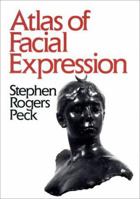 Atlas of Facial Expression: An Account of Facial Expression for the Artists, Actors and Writers 0195063228 Book Cover