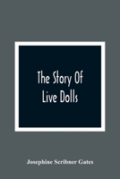 Story of Live Dolls: Being an Account 6069833139 Book Cover