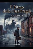 Il Ritmo delle Ossa Fragili (Romanzo Storico) (Italian Edition) B0GXL2KHV7 Book Cover