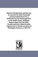 Reports of explorations and surveys, to ascertain the most practicable and economical route for a railroad from the Mississippi River to the Pacific Ocean. 1418191094 Book Cover