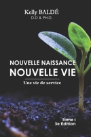NOUVELLE NAISSANCE NOUVELLE VIE Tome I: Une vie de service (Nouvelle Naissance Nouvelle Vie: Une vie de service Tome I & Tome II) (French Edition) 9997088328 Book Cover