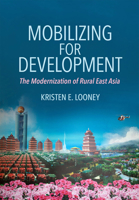 Mobilizing for Development : The Modernization of Rural East Asia 150174884X Book Cover