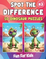 Spot the Difference Book Dinosaurs: Activity Book for Kids 8-12: Dinosaur Spot the Difference Activity Book for Kids 8, 9, 10, 11 & 12 B0CQMB2H2Y Book Cover