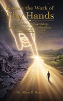 Restore the Work of Thy Hands: Leadership, Stewardship, and the Crisis of Civilization B0H96VYLTN Book Cover