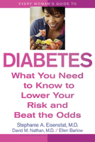 Every Woman's Guide to Diabetes: What You Need to Know to Lower Your Risk and Beat the Odds 0674027280 Book Cover