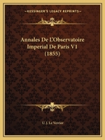 Annales De L'Observatoire Imperial De Paris V1 (1855) 1168467357 Book Cover