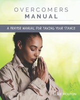 Overcomers Manual: A Prayer Manual for Taking your Stance B098WMMKQ1 Book Cover