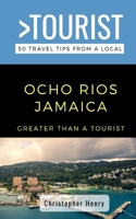 Greater Than a Tourist-Ocho Rios Jamaica: 50 Travel Tips from a Local B095JCY2P6 Book Cover