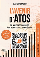L'avenir d'ATOS: Du naufrage boursier à la renaissance stratégique. Un guide clair pour investir sur Atos 2381274243 Book Cover
