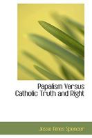Papalism Versus Catholic Truth and Right 1165668823 Book Cover