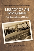 Legacy of an Immigrant: Four Generations of Flying 0983199051 Book Cover