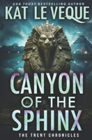 Canyon of the Sphinx: A Romantic Suspense Novel (Trent Chronicles: The Myth Chasers) B0GPKNK1FS Book Cover