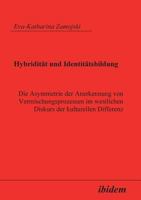 Hybridität und Identitätsbildung: Die Asymmetrie Der Anerkennung Von Vermischungsprozessen Im Westlichen Diskurs Der Kulturellen Differenz 3898213366 Book Cover