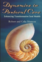 Dynamics in Pastoral Care: Enhancing Transformative Soul Health B092P6WJX5 Book Cover