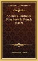 A Child's Illustrated First Book in French 1436804086 Book Cover