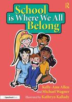 School is Where We All Belong: A Story About Building a Sense of Belonging Outside of Home (Building Belonging and Wellbeing) 1032465778 Book Cover