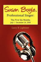 Susan Boyle, Professional Singer: The First Six Months 0557427614 Book Cover