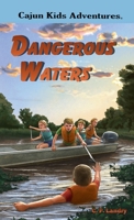 CAJUN KIDS ADVENTURES- Volume 7- Dangerous Waters B0HGK764RB Book Cover