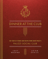 Dinner at the Club: 100 Years of Stories and Recipes from South Philly's Palizzi Social Club 0762493860 Book Cover