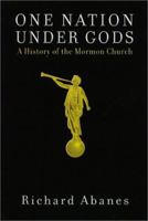 One Nation Under Gods: A History of the Mormon Church 1568582838 Book Cover