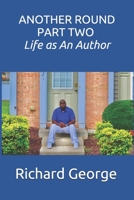 Another Round Part Two: Life as An Author B08PJQZBL6 Book Cover