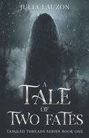 A Tale of Two Fates: A Slow-Burn, Forbidden Love Fantasy Romance (Tangled Threads Series) 1069915009 Book Cover