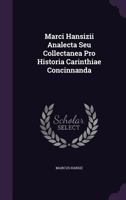 Marci Hansizii Analecta Seu Collectanea Pro Historia Carinthiae Concinnanda... 1247633381 Book Cover