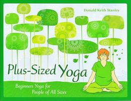 Plus-Sized Yoga: Beginners Yoga for People of All Sizes 0982544995 Book Cover