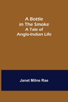 A Bottle in the Smoke [microform]: a Tale of Anglo-Indian Life 1514379597 Book Cover