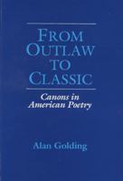 From Outlaw to Classic: Canons in American Poetry (Wisconsin Project on American Writers) 0299146049 Book Cover