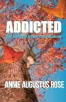 ADDICTED: Our Strength Under the Influence B0BW2HRC22 Book Cover