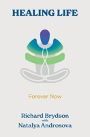 Healing Life: Forever Now 1069975907 Book Cover