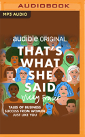 That's What She Said: Tales of Business Success from Women Just Like You 1713613107 Book Cover