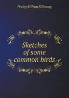 Sketches of Some Common Birds 0548484287 Book Cover