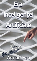 Era Inteligen?ei Artificiale (Romanian Edition) 2125042118 Book Cover