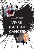 VIVRE (face au cancer) 2322411272 Book Cover