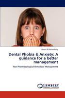 Dental Phobia & Anxiety: A guidance for a better management: Non Pharmacological Behaviour Management 3659145599 Book Cover
